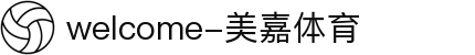 welcome-美嘉体育